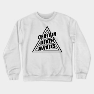 Certain Death Awaits (triangle design) Crewneck Sweatshirt